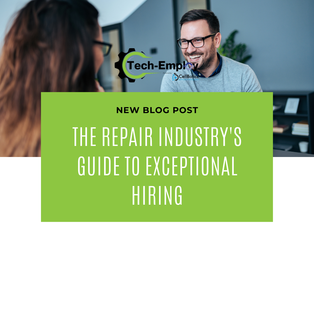 The Repair Industry’s Guide to Exceptional Hiring